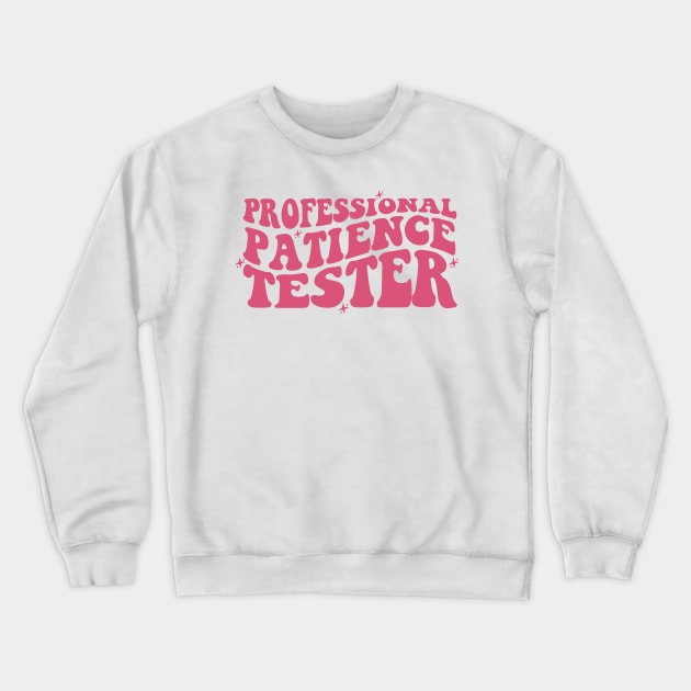 Professional Patience Tester Shirt, Funny Toddler Shirt, Backside Design Kids Tee, Funny Kid Life Tee, Funny Youth Shirt Crewneck Sweatshirt by Hamza Froug